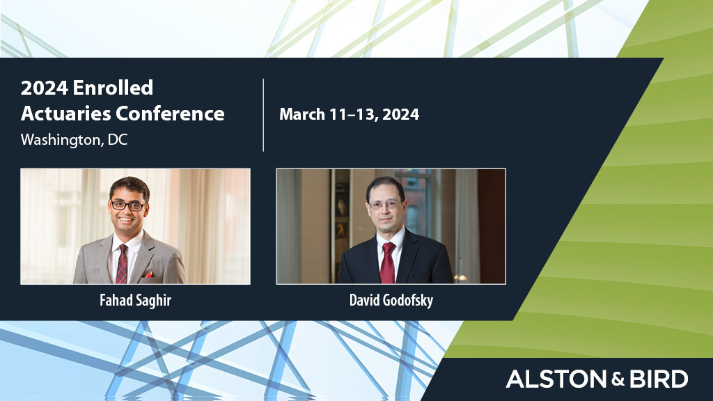 CCA Enrolled Actuaries Conference 2024 News & Insights Alston & Bird