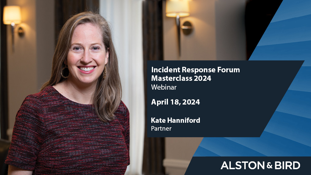 Incident Response Forum Masterclass 2024 News & Insights Alston & Bird