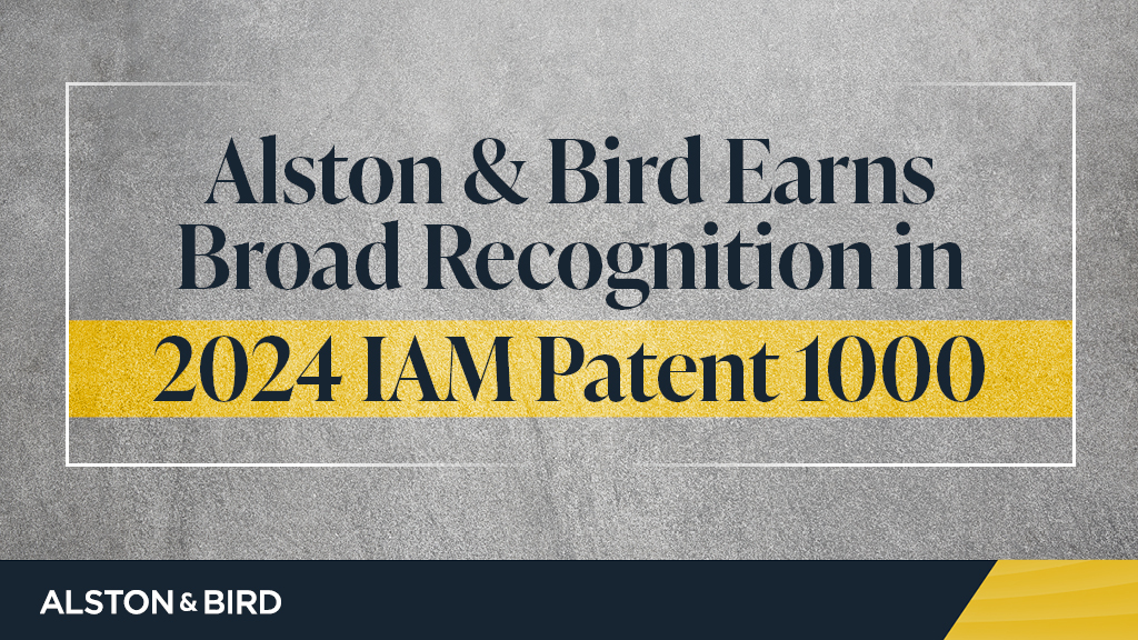 Alston & Bird Earns Broad Recognition in 2024 IAM Patent 1000